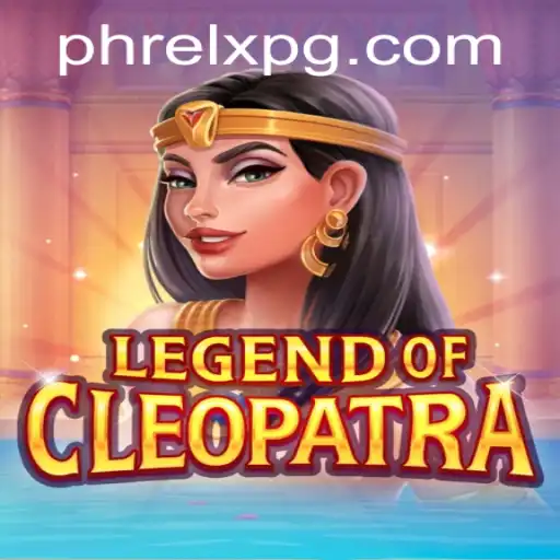 Exploring the Mystical World of LegendOfCleopatra and the Significance of PHRELX