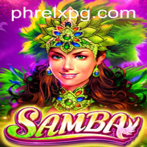 Discovering the Thrill of Samba: The Game Revolutionized by PHRELX