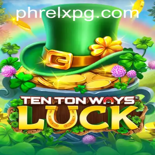 Unlock the Excitement of TenTonWaysLuck with PHRELX: A Comprehensive Guide